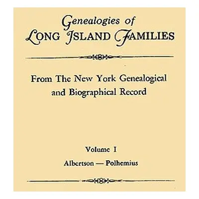 "Genealogies of Long Island Families, from the New York Genealogical and Biographical Record. in