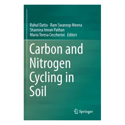 "Carbon and Nitrogen Cycling in Soil" - "" ("Datta Rahul")