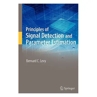 "Principles of Signal Detection and Parameter Estimation" - "" ("Levy Bernard C.")