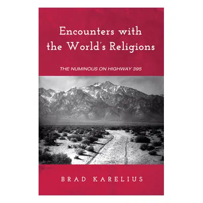 "Encounters with the World's Religions" - "" ("Karelius Brad")