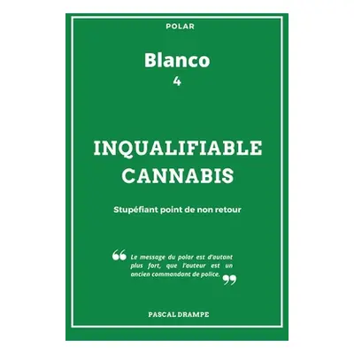 "Inqualifiable cannabis" - "" ("Drampe Pascal")