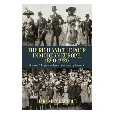 "The Rich and the Poor in Modern Europe, 1890-2020: A Historian's Response to Recent Debates Amo