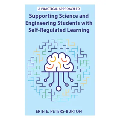 "A Practical Approach to Supporting Science and Engineering Students with Self-Regulated Learnin