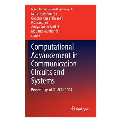 "Computational Advancement in Communication Circuits and Systems: Proceedings of Iccaccs 2014" -