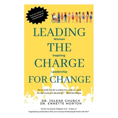 "Leading the Charge for Change: Women Inspiring Leadership" - "" ("Morton Ennette")