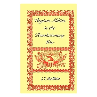 "Virginia Militia in the Revolutionary War" - "" ("McAllister J. T.")