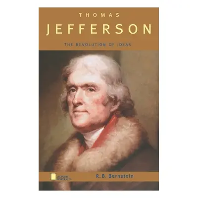 "Thomas Jefferson: The Revolution of Ideas" - "" ("Bernstein R. B.")