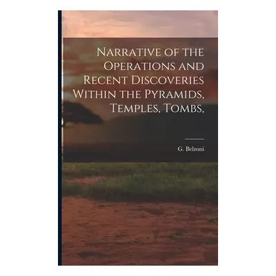 "Narrative of the Operations and Recent Discoveries Within the Pyramids, Temples, Tombs," - "" (