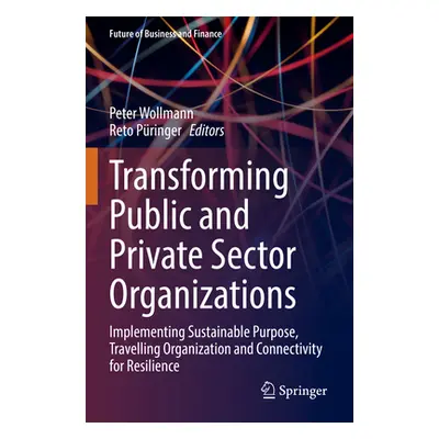 "Transforming Public and Private Sector Organizations: Implementing Sustainable Purpose, Travell