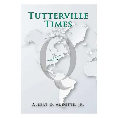 "Tutterville Times" - "" ("Audette Albert D. Jr.")