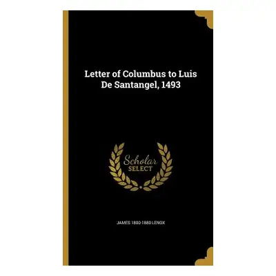 "Letter of Columbus to Luis De Santangel, 1493" - "" ("Lenox James 1800-1880")