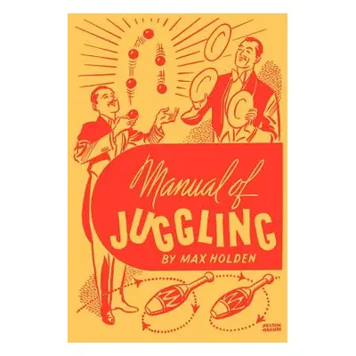 "Manual of Juggling (Facsimile Reprint)" - "" ("Holden Max")