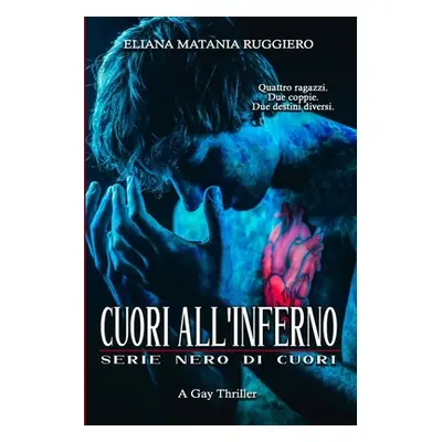 "Cuori all'Inferno - serie Nero di Cuori: A Gay Thriller" - "" ("Matania Ruggiero Eliana")