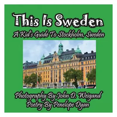 "This Is Sweden---A Kid's Guide To Stockholm, Swedem" - "" ("Weigand John D.")