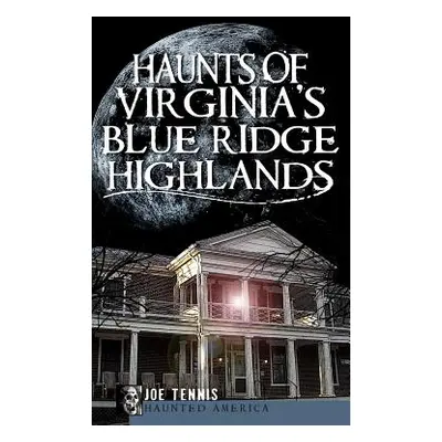 "Haunts of Virginia's Blue Ridge Highlands" - "" ("Tennis Joe")