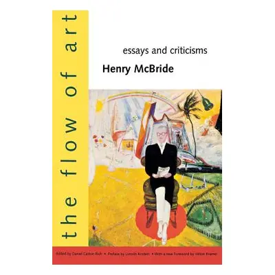 "The Flow of Art: Essays and Criticisms" - "" ("McBride Henry")