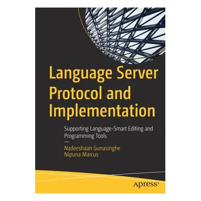 "Language Server Protocol and Implementation: Supporting Language-Smart Editing and Programming 