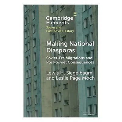 "Making National Diasporas: Soviet-Era Migrations and Post-Soviet Consequences" - "" ("Siegelbau