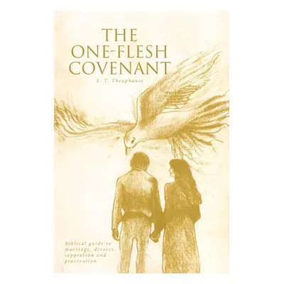 "The One-Flesh Covenant: Biblical guide to marriage, divorce, separation and procreation" - "" (