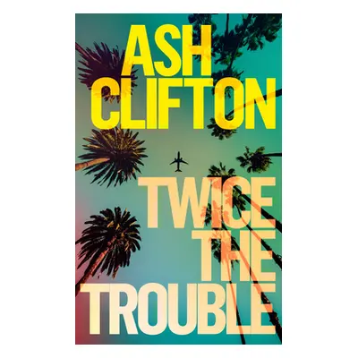 "Twice the Trouble" - "" ("Clifton Ash")