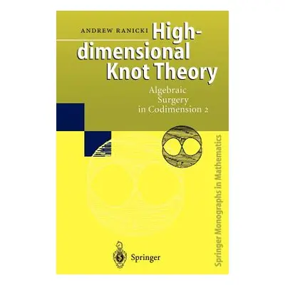 "High-Dimensional Knot Theory: Algebraic Surgery in Codimension 2" - "" ("Winkelnkemper E.")