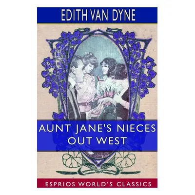 "Aunt Jane's Nieces out West (Esprios Classics)" - "" ("Dyne Edith Van")