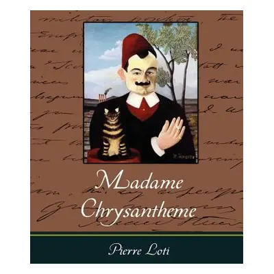 "Madame Chrysantheme" - "" ("Pierre Loti Loti")