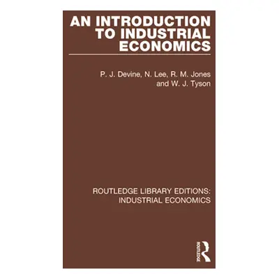 "An Introduction to Industrial Economics" - "" ("Devine P. J.")