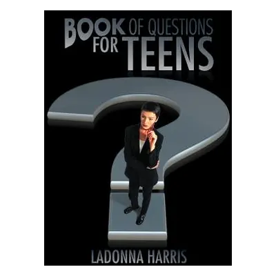 "Book OF QUESTIONS for TEENS" - "" ("Harris Ladonna")