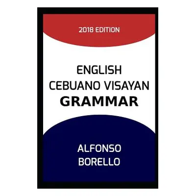 "English Cebuano Visayan Grammar" - "" ("Borello Alfonso")