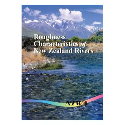 "Roughness Characteristics of New Zealand Rivers" - "" ("Hicks D. Murray")