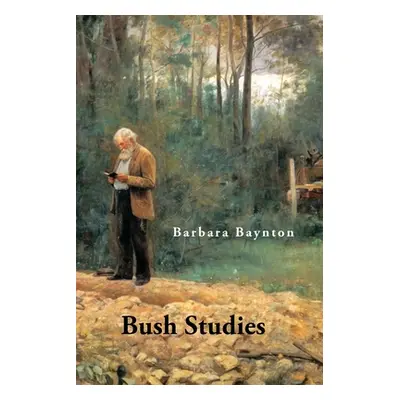 "Bush Studies" - "" ("Baynton Barbara")