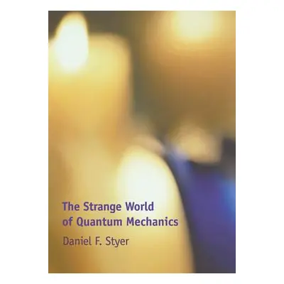 "The Strange World of Quantum Mechanics" - "" ("Styer Daniel F.")