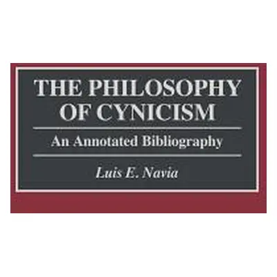 "The Philosophy of Cynicism: An Annotated Bibliography" - "" ("Navia Luis E.")