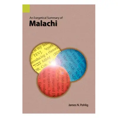 "An Exegetical Summary of Malachi" - "" ("Pohlig James N.")