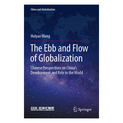 "The Ebb and Flow of Globalization: Chinese Perspectives on China's Development and Role in the 