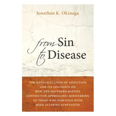 "From Sin to Disease" - "" ("Okinaga Jonathan K.")