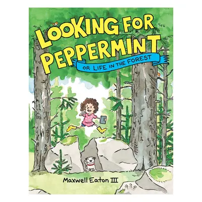 "Looking for Peppermint: Or Life in the Forest" - "" ("Eaton Maxwell")