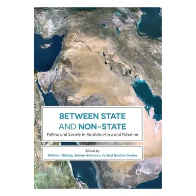 "Between State and Non-State: Politics and Society in Kurdistan-Iraq and Palestine" - "" ("Grbey