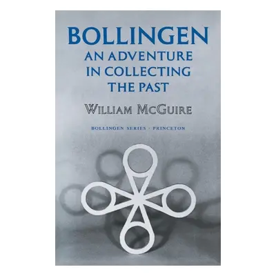 "Bollingen: An Adventure in Collecting the Past - Updated Edition" - "" ("McGuire William")