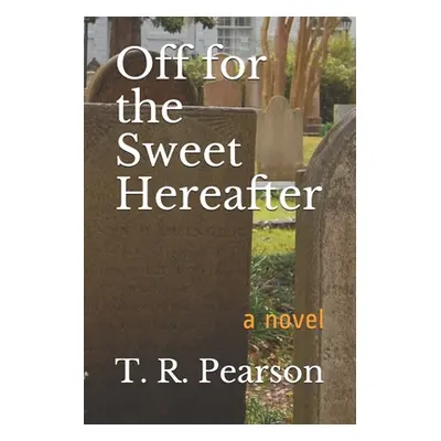 "Off For The Sweet Hereafter" - "" ("Pearson T. R.")