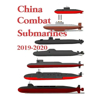 "China Combat Submarines: 2019 - 2020" - "" ("Ayala Luis")