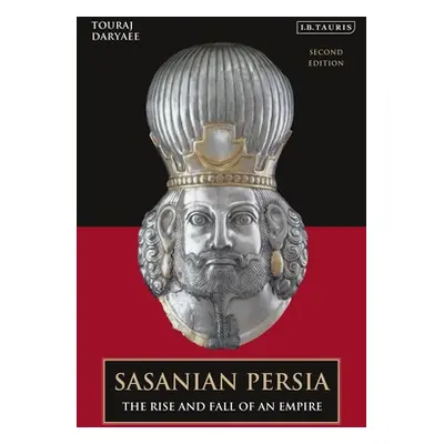 "Sasanian Persia: The Rise and Fall of an Empire" - "" ("Daryaee Touraj")