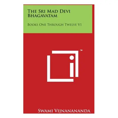 "The Sri Mad Devi Bhagavatam: Books One Through Twelve V1" - "" ("Vijnanananda Swami")