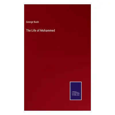 "The Life of Mohammed" - "" ("Bush George")