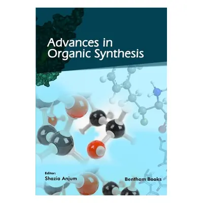 "Advances in Organic Synthesis" - "" ("Anjum Shazia")