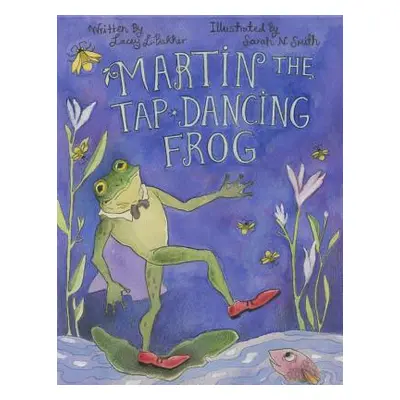 "Martin the Tap-Dancing Frog" - "" ("Bakker Lacey L.")