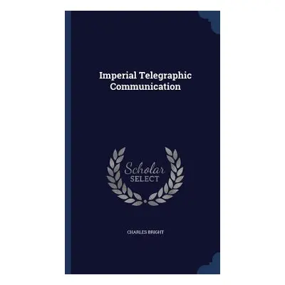 Imperial Telegraphic Communication (Bright Charles)