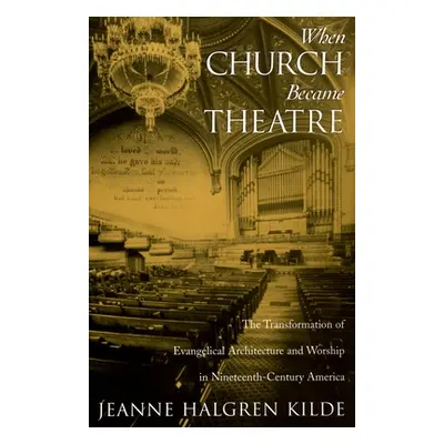 "When Church Became Theatre: The Transformation of Evangelical Architecture and Worship in Ninet