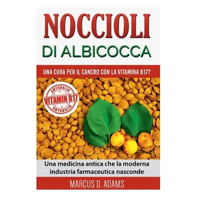 "Noccioli di albicocca - una cura per il cancro con la vitamina B17?: Una medicina antica che la